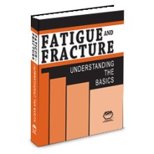 Fatigue and Fracture: Understanding the Basics